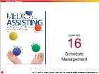 Bài dạy Medical Assisting - Chapter 16: Schedule Management