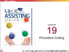 Bài dạy Medical Assisting - Chapter 19: Procedure Coding