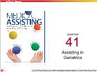 Bài dạy Medical Assisting - Chapter 41: Assisting in Geriatrics