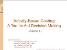 Bài giảng Chapter 6: Activity-Based Costing: A Tool to Aid Decision Making
