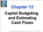 Bài giảng Financial Management - Chapter 12: Capital Budgeting and Estimating Cash Flows