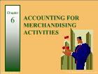 Bài giảng Financial & Managerial Accounting - Chapter 6: Accounting for merchandising activities