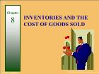 Bài giảng Financial & Managerial Accounting - Chapter 8: Inventories and the cost of goods sold