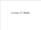 Bài giảng Financial Markets - Lecture 13: Banks