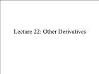 Bài giảng Financial Markets - Lecture 22: Other Derivatives