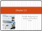 Bài giảng Managerial Accounting - Chapter 11: Flexible Budgeting and Analysis of Overhead Costs