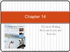 Bài giảng Managerial Accounting - Chapter 14: Decision Making: Relevant Costs and Benefits