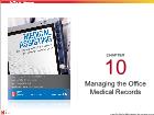Bài giảng môn Medical Assisting - Chapter 10: Managing the Office Medical Records