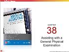 Bài giảng môn Medical Assisting - Chapter 38: Assisting with a General Physical Examination