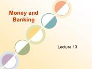Bài giảng Money and Banking - Lecture 13