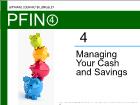 Bài giảng Pfin4 - Chapter 4: Managing Your Cash and Savings