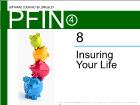 Bài giảng Pfin4 - Chapter 8: Insuring Your Life