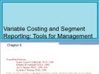 Chapter 6: Variable Costing and Segment Reporting: Tools for Management