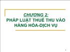 Luật học - Chương 2: Pháp luật thuế thu vào hàng hóa - Dịch vụ