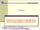 Luật học - Chương 6: Pháp luật về dịch vụ thanh toán qua tổ chức dịch vụ thanh toán