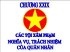 Luật học - Chương XXIX: Các tội xâm phạm nghĩa vụ, trách nhiệm của quân nhân