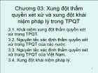 Luật học - Chương 03: Xung đột thẩm quyền xét xử và xung đột khái niệm pháp lý trong TPQT