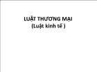 Luật kinh tế - Chương 1: Khái quát luật thương mại (luật kinh tế)