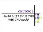 Luật tài chính - Chương 3: Pháp luật thuế thu vào thu nhập