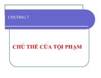 Luật tố tụng hình sự - Chương 7: Chủ thể của tội phạm