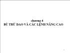 Cơ khí chế tạo máy - Chương 4: Bù trừ dao và các lệnh nâng cao