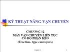 Kỹ thuật nâng - Vận chuyển - Chương 12: Máy vận chuyển liên tục có bộ phận kéo