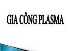 Cơ khí chế tạo máy - Gia công plasma