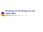 Điện điện tử - Chương 12: Đo thông số của mạch điện