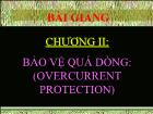 Điện điện tử - Chương II: Bảo vệ quá dòng (overcurrent protection)