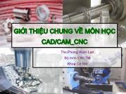 Vẽ kĩ thuật - Giới thiệu chung về môn học Cad / cam_CNC