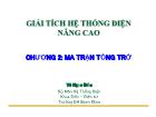 Bài giảng Giải tích hệ thống điện nâng cao - Chương 2: Ma trận tổng trở