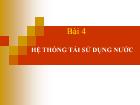 Bài giảng Lâm sản ngoài gỗ - Bài 4: Hệ thống tái sử dụng nước