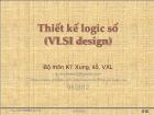 Kĩ thuật xung, số, vi xử lí - Chương: Thiết kế logic số (VLSI design)