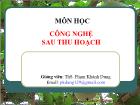 Công nghệ sau thu hoạch - Chương I: Cơ sở lý thuyết công nghệ sau thu hoạch