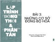 Bài giảng Lập trình đồng thời và phân tán - Bài 3: Những cơ sở đồng bộ hoá - Lê Nguyễn Tuấn Thành