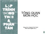 Bài giảng Lập trình đồng thời và phân tán - Bài mở đầu: Tổng quan môn học - Lê Nguyễn Tuấn Thành