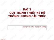 Bài giảng Phân tích thiết kế hệ thống thông tin - Bài 3: Quy trình thiết kế hệ thống hướng cấu trúc - Thạc Bình Cường