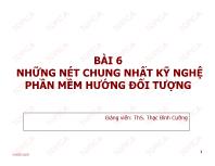 Bài giảng Phân tích thiết kế hệ thống thông tin - Bài 6: Những nét chung nhất kỹ nghệ phần mềm hướng đối tượng - Thạc Bình Cường