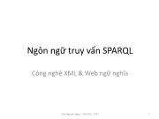 Bài giảng Công nghệ XML và WEB ngữ nghĩa - Bài 9: Ngôn ngữ truy vấn SPARQL - Trần Nguyên Ngọc