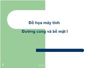 Bài giảng Đồ họa máy tính - Bài 10: Đường cong và bề mặt I - Ma Thị Châu