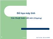 Bài giảng Đồ họa máy tính - Bài 5: Các thuật toán cắt xén (Clipping) - Ma Thị Châu