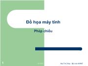 Bài giảng Đồ họa máy tính - Bài 7: Phép chiếu - Ma Thị Châu