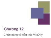 Bài giảng Kiến trúc máy tính - Chương 12: Chức năng và cấu trúc vi xử lý - Nguyễn Thị Phương Thảo