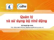 Bài giảng Kỹ thuật lập trình - Chương 1: Quản lý và sử dụng bộ nhớ động - Đặng Bình Phương