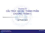 Bài giảng Kỹ thuật lập trình - Chương 2: Cấu trúc và các thành phần chương trình C - Lê Thành Sách