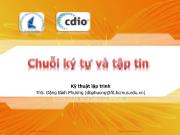 Bài giảng Kỹ thuật lập trình - Chương 2: Chuỗi ký tự và tập tin - Đặng Bình Phương