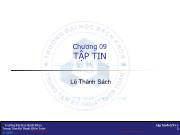 Bài giảng Kỹ thuật lập trình - Chương 9: Tập tin - Lê Thành Sách