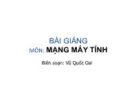 Bài giảng Mạng máy tính - Chương 1: Tổng quan về mạng máy tính - Vũ Quốc Oai