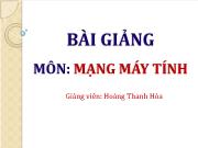 Bài giảng Mạng máy tính - Chương 3: Môi trường truyền dẫn và thiết bị mạng - Hoàng Thanh Hòa