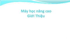 Bài giảng Máy học nâng cao - Chương 1: Giới thiệu - Trịnh Tấn Đạt